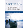 Sacred Sea: A Journey to Lake Baikal