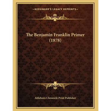 The Benjamin Franklin Primer (1878)