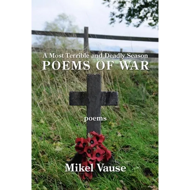 A Most Terrible and Deadly Season: Poems of War
