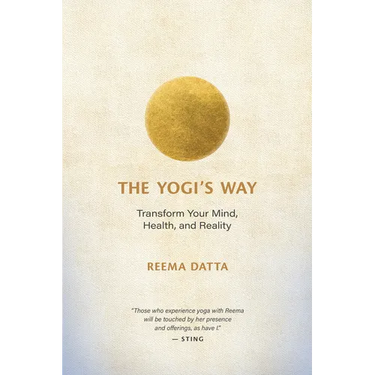 The Yogi's Way: Transform Your Mind, Health, and Reality