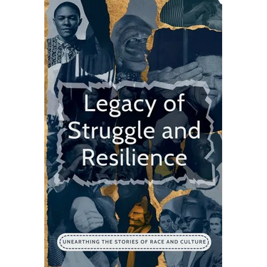 Legacy Of Struggle And Resilience: Unearthing The Stories Of Race And Culture