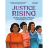 Justice Rising: 12 Amazing Black Women in the Civil Rights Movement