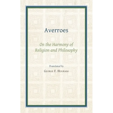 Averroes: On the Harmony of Religion and Philosophy