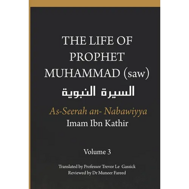 The Life of the Prophet Muhammad (saw) - Volume 3 - As Seerah An Nabawiyya - السيرة النب&#
