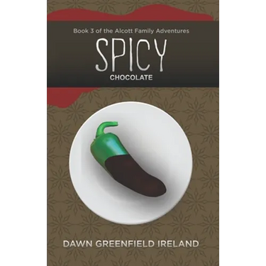 Spicy Chocolate: Book 3 of the Alcott Family Adventures