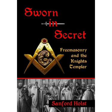 Sworn in Secret: Freemasonry and the Knights Templar