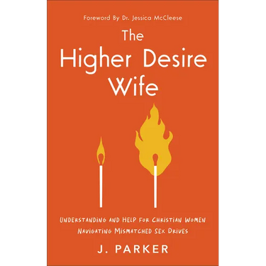 Higher Desire Wife: Understanding and Help for Christian Women Navigating Mismatched Sex Drives