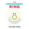 The Engagement Ring: Practical Leadership Skills for Engaging Your Employees