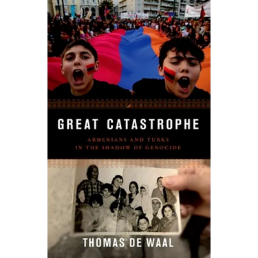 Great Catastrophe: Armenians and Turks in the Shadow of Genocide