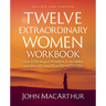 Twelve Extraordinary Women Workbook, Revised and Updated: How God Shaped Women of the Bible and What He Wants to Do with You