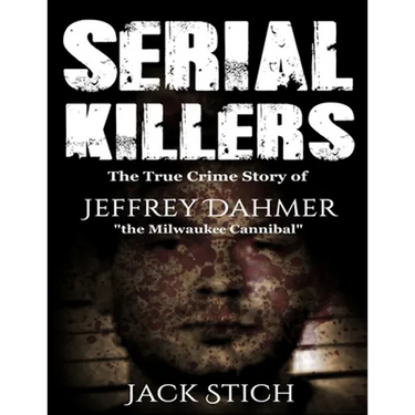 Serial Killers: 2 Books in 1! Two of the most fascinating true crime stories of our times! Ted Bundy & Jeffery Dahmer together in one combo!