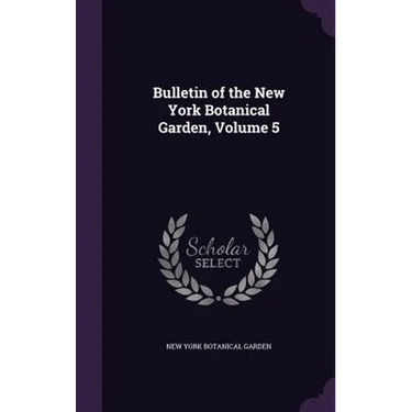 Bulletin of the New York Botanical Garden, Volume 5