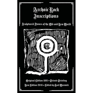 Archaic Rock Inscriptions: Sculptured Stones of the Old and New World