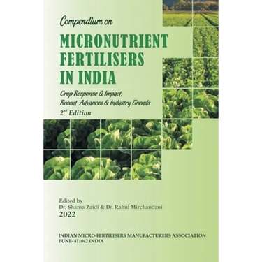 Compendium on Micronutrient Fertilisers in India Crop Response & Impact, Recent Advances and Industry Trends