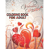 Valentine's Day Coloring Book For Adult: An Adult Coloring Book with Beautiful Flowers, Adorable Animals, and Romantic Heart Designs