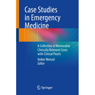 Case Studies in Emergency Medicine: A Collection of Memorable Clinically Relevant Cases with Clinical Pearls