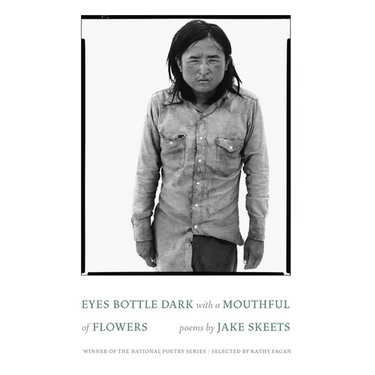 Eyes Bottle Dark with a Mouthful of Flowers: Poems