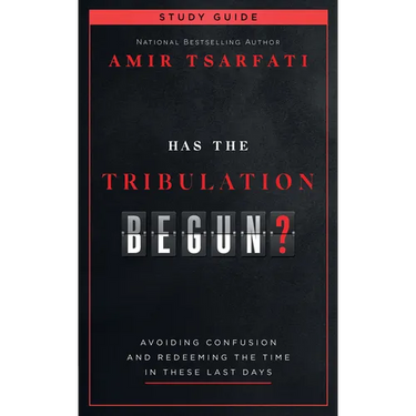 Has the Tribulation Begun? Study Guide: Avoiding Confusion and Redeeming the Time in These Last Days