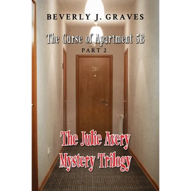 The Julie Avery Mystery Trilogy: Part 2: The Curse of Apartment 5B