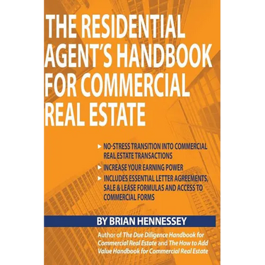 The Residential Agent's Handbook for Commercial Real Estate: Create Another Revenue Stream from Your Current Client Base and Attract New Clients by He