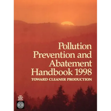 Pollution Prevention and Abatement Handbook 1998: Toward Cleaner Production