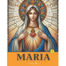 Maria: Painting With Devotion, A Beautiful Coloring Book Inspired By The Virgin Mary