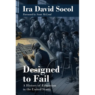 Designed to Fail: A History of Education in the United States