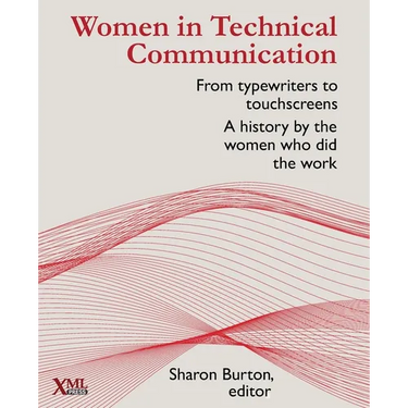 Women in Technical Communication: From typewriters to touchscreens: a history by the women who did the work