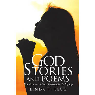 God Stories and Poems: True Accounts of God's Intervention in My Life