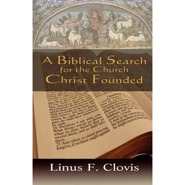 A Biblical Search for the Church Christ Founded