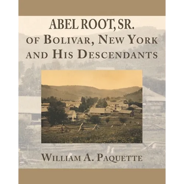 Abel Root, Sr. of Bolivar, New York and His Descendants