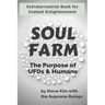 Soul Farm: The Purpose of UFOs & Humans (Nonfiction)