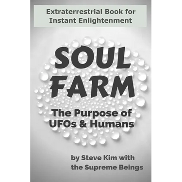 Soul Farm: The Purpose of UFOs & Humans (Nonfiction)