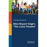 A Study Guide for Ellen Bryant Voigt's "The Lotus Flowers"