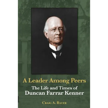 A Leader Among Peers: The Life and Times of Duncan Farrar Kenner
