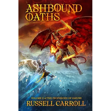 Ashbound Oaths: The Prophecies of Zarune, Volume II