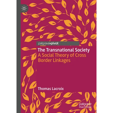 The Transnational Society: A Social Theory of Cross Border Linkages