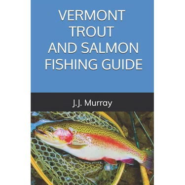 Vermont Trout And Salmon Fishing Guide