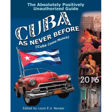 Cuba as Never Before: The Absolutely Positively Unauthorized Guide
