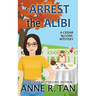 Arrest the Alibi: A Cedar Woods Mystery: A Boba Tea Shop Mystery