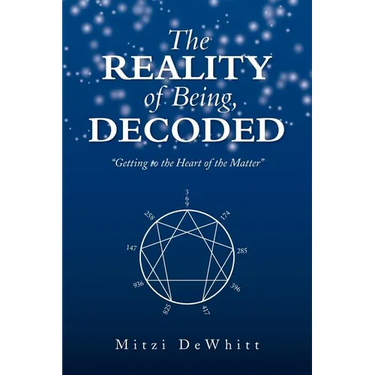 The Reality of Being, Decoded: Getting to the Heart of the Matter