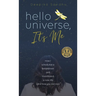Hello Universe, It's Me: How I scheduled a breakdown and manifested a new life (and how you can too)
