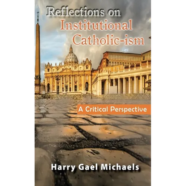 Reflections on Institutional Catholic-ism: A Critical Perspective