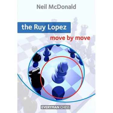 Ruy Lopez: Move by Move