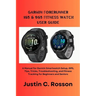 Garmin Forerunner 165 & 965 Fitness Watch User Guide: A Manual for Garmin Smartwatch Setup, GPS, Tips, Tricks, Troubleshooting, and Fitness Tracking f