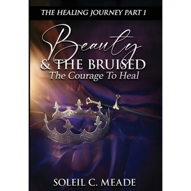 Beauty and the Bruised: The Courage To Heal