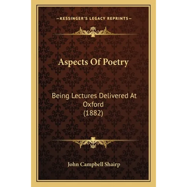 Aspects Of Poetry: Being Lectures Delivered At Oxford (1882)