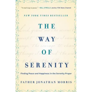 The Way of Serenity: Finding Peace and Happiness in the Serenity Prayer