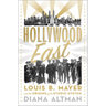 Hollywood East: Louis B. Mayer and the Origins of the Studio System