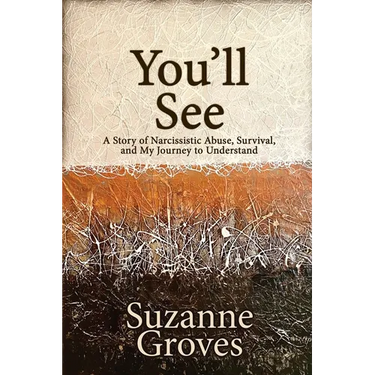 You'll See: A Story of Narcissistic Abuse, Survival, and My Journey to Understand
